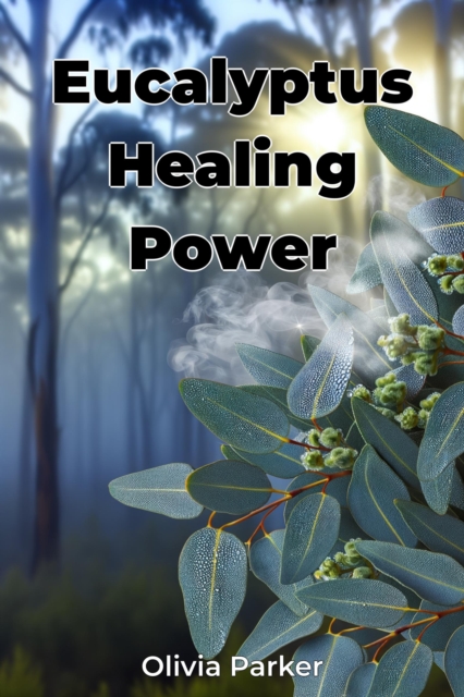 Eucalyptus Healing Power