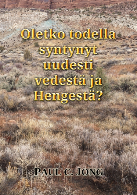 Oletko todella syntynyt uudesti vedesta ja Hengesta?
