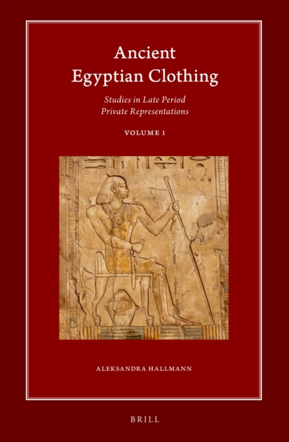 Ancient Egyptian Clothing: Studies in Late Period Private Representations