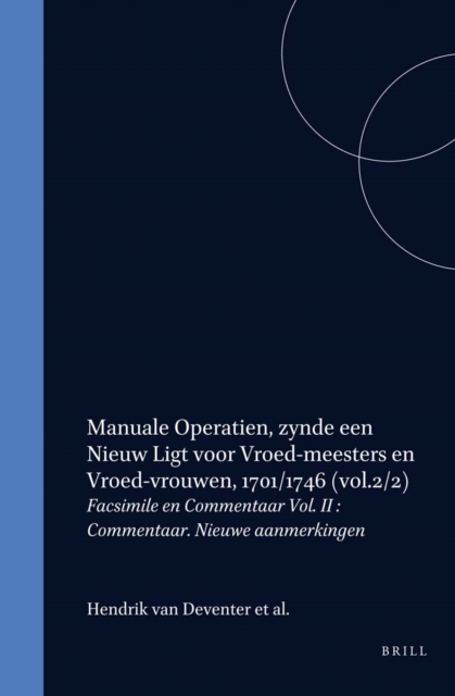 Manuale Operatien, zynde een Nieuw Ligt voor Vroed-meesters en Vroed-vrouwen, 1701/1746, Volume II
