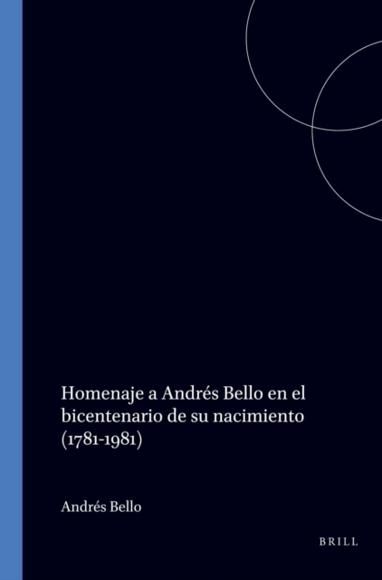 Homenaje a Andres Bello en el bicentenario de su nacimiento (1781-1981)