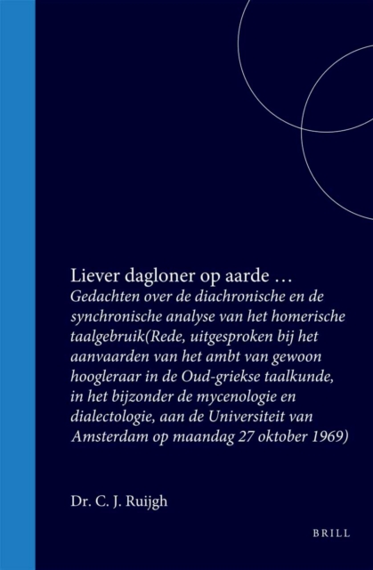 &quote;Liever dagloner op aarde ...&quote;: Gedachten over de diachronische en de synchronische analyse van het homerische taalgebruik