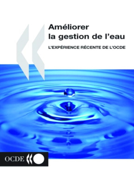 Ameliorer la gestion de l'eau L'experience recente de l'OCDE