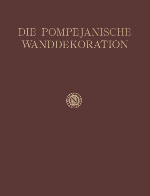 Die Pompejanische Wanddekoration vom Zweiten bis Zum Vierten Stil