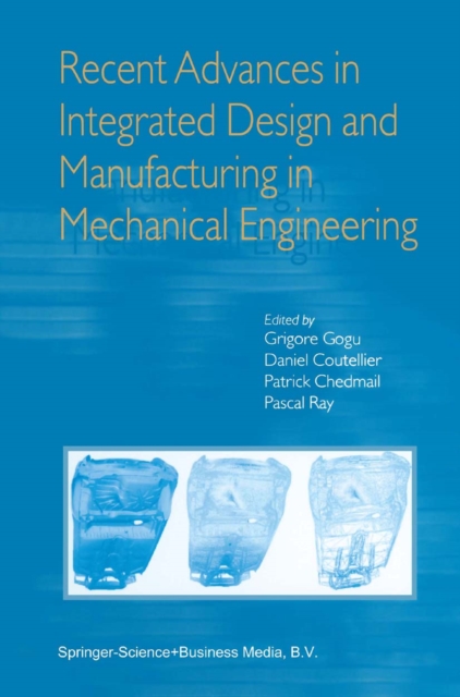 Recent Advances in Integrated Design and Manufacturing in Mechanical Engineering