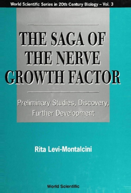 Saga Of The Nerve Growth Factor, The: Preliminary Studies, Discovery, Further Development