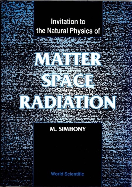 Matter, Space And Radiation, Invitation To The Natural Physics Of