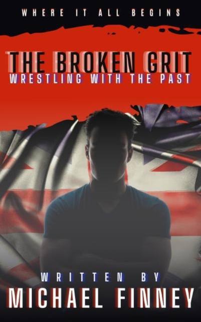 Broken Grit: Wrestling with the Past