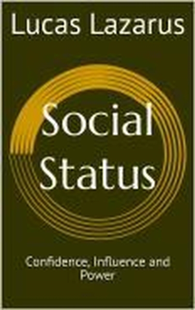 Social Status: Be Admired, Respected and Confident