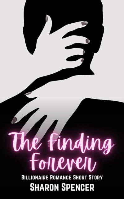 Finding Forever:  Billionaire Romance Short Story