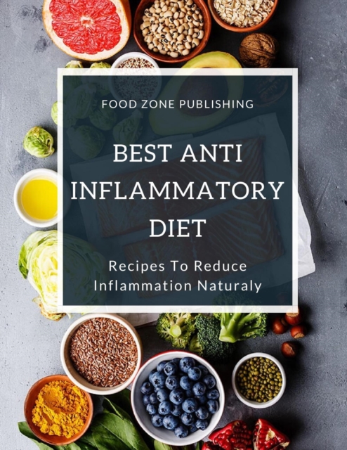 Best Anti-Inflammatory Diet: Recipes To Reduce Inflammation Naturaly