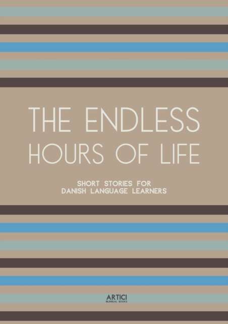 Endless Hours of Life: Short Stories for Danish Language Learners