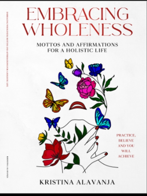 Embracing Wholeness - Mottos and Affirmations for a Holistic Life