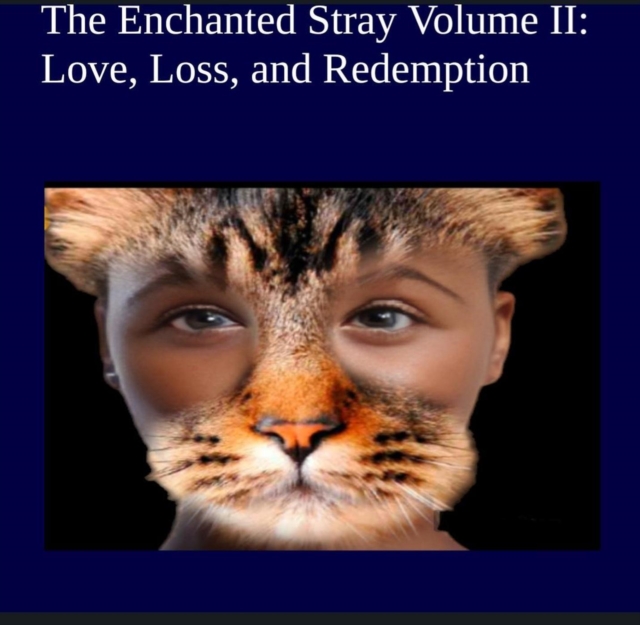 Enchanted Stray Volume II: Love, Loss, and Redemption