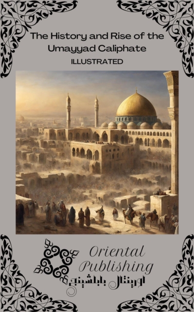 History and Rise of the Umayyad Caliphate