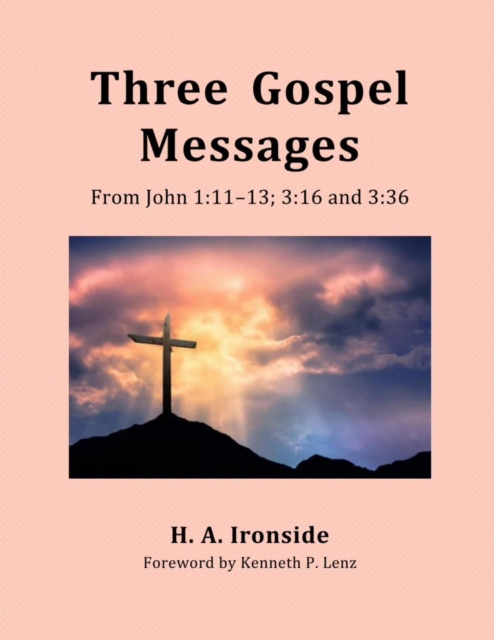 Three Gospel Messages: From John 1:11-13;  3:16 and 3:36
