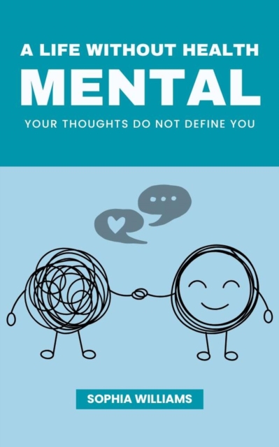 Life Without Health Mental