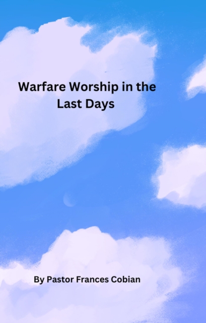 Warfare Worship In The Last Days.