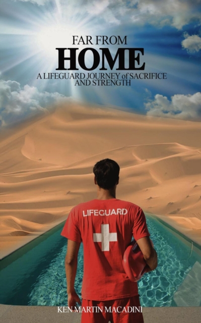 Far From Home: A Lifeguard's Journey of Sacrifice and Strength