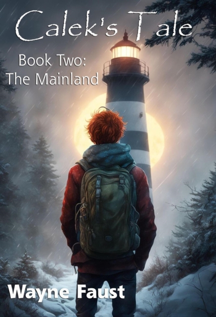 Calek's Tale Book Two - &quote;The Mainland&quote;