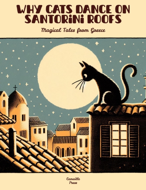 Why Cats Dance on Santorini Roofs: Magical Tales from Greece
