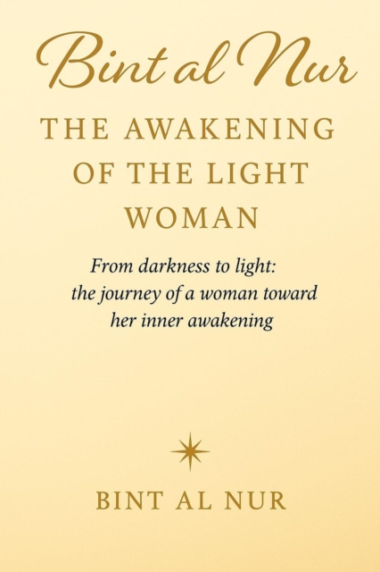 Bint al Nur :THE AWAKENING OF THE LIGHT WOMAN