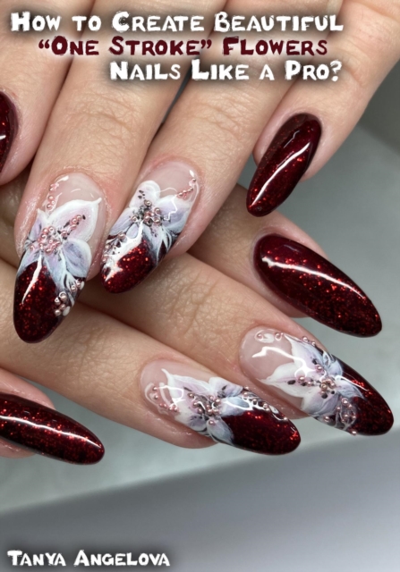 How to Create Beautiful &quote;One Stroke&quote; Flowers Nails Like a Pro?