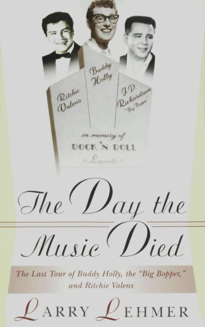 Day the Music Died: The Last Tour of Buddy Holly, the Big Bopper, and Ritchie Valens