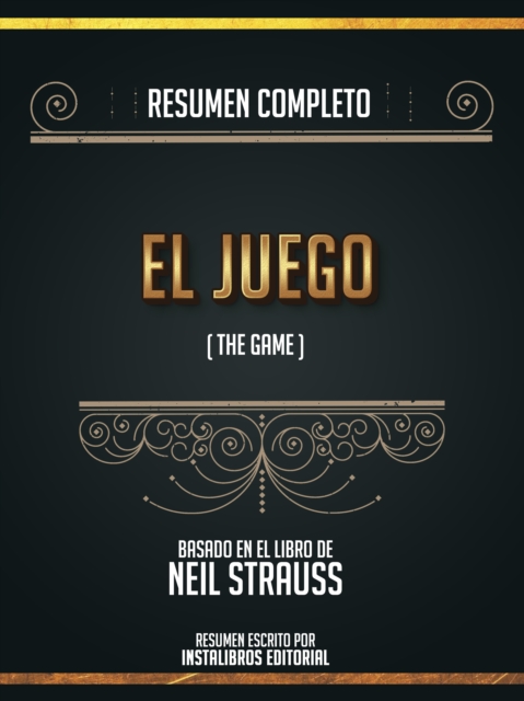 Resumen Completo: El Juego (The Game) - Basado En El Libro De Neil Strauss