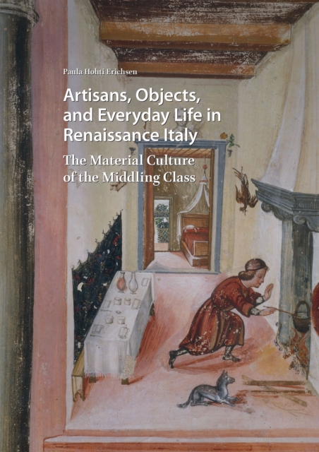 Artisans, Objects and Everyday Life in Renaissance Italy