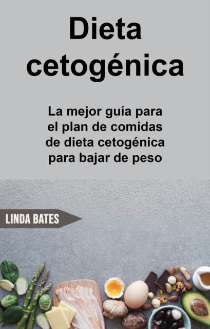 Dieta cetogénica: la mejor guía para el plan de comidas de dieta cetogénica para bajar de peso