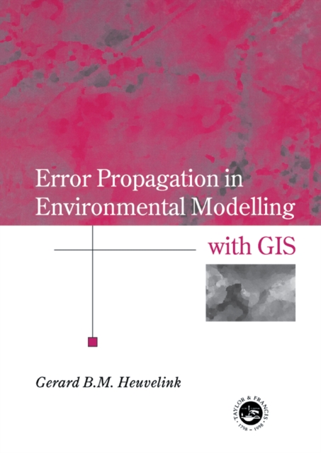Error Propagation in Environmental Modelling with GIS