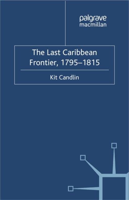 Last Caribbean Frontier, 1795-1815