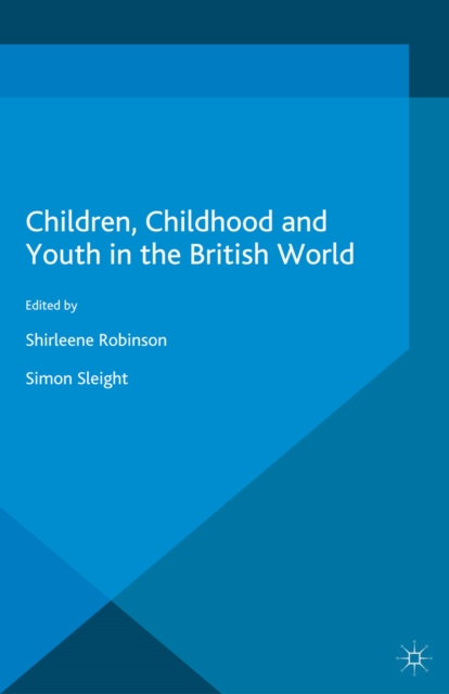 Children, Childhood and Youth in the British World