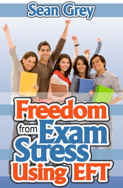 Freedom from Exam Stress Using EFT