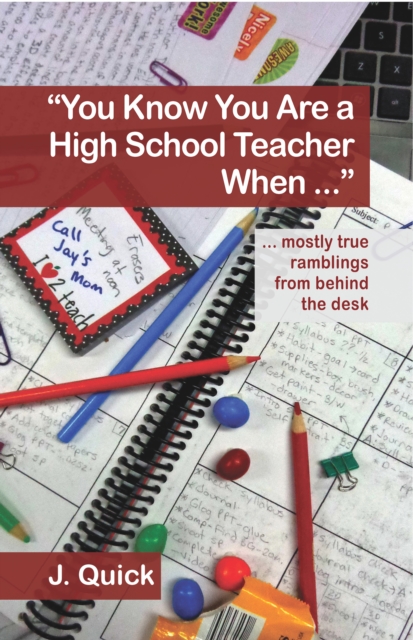 &quote;You Know You Are a High School Teacher When ...&quote;