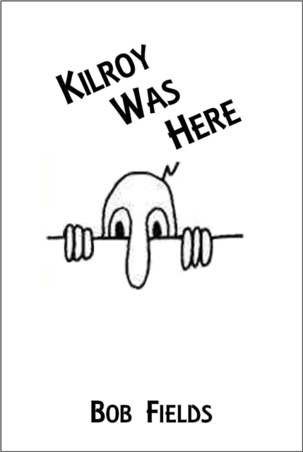 Kilroy Was Here