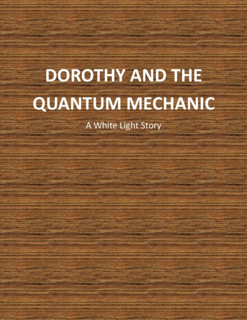 Dorothy And The Quantum Mechanic