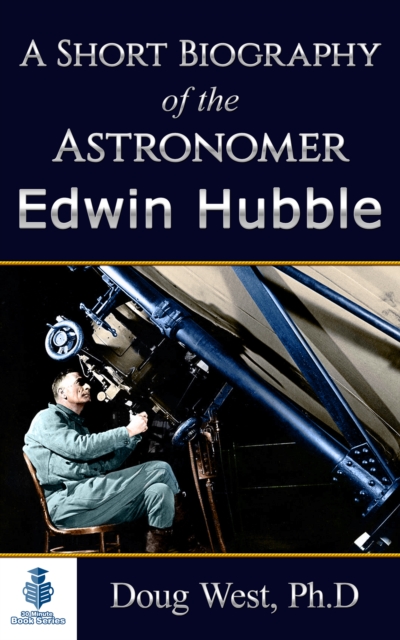 Short Biography of the Astronomer Edwin Hubble