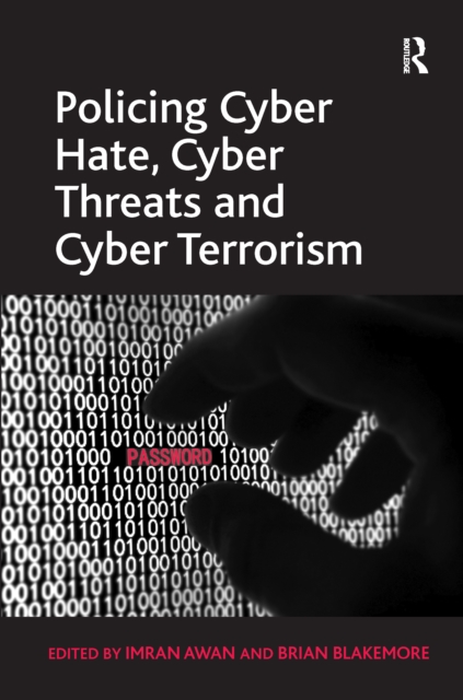 Policing Cyber Hate, Cyber Threats and Cyber Terrorism