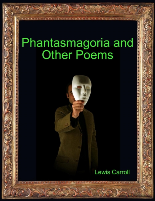 Phantasmagoria and Other Poems