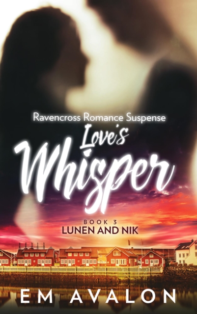 Love's Whisper: Ravencross Romance Suspense: Book 3