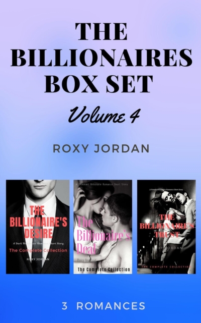 Billionaires Box Set Volume 4: 3 Romances