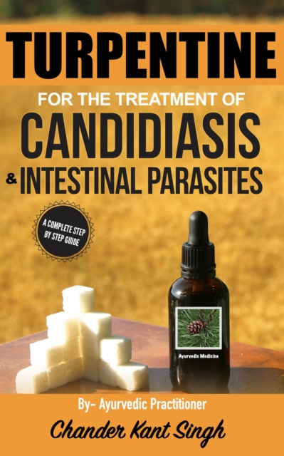Turpentine for the Treatment of Candidiasis and Intestinal Parasites