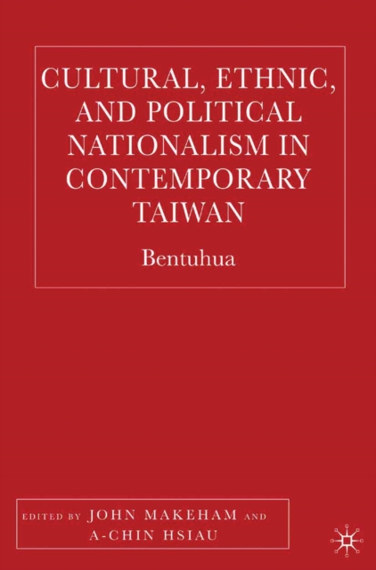 Cultural, Ethnic, and Political Nationalism in Contemporary Taiwan