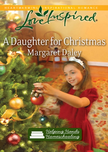 Daughter for Christmas (Mills & Boon Love Inspired) (Helping Hands Homeschooling, Book 3)