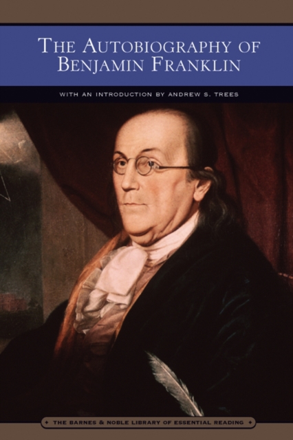 Autobiography of Benjamin Franklin (Barnes & Noble Library of Essential Reading)