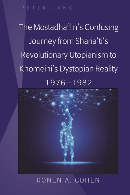 Mostadha'fin's Confusing Journey from Sharia'ti's Revolutionary Utopianism to Khomeini's Dystopian Reality 1976-1982