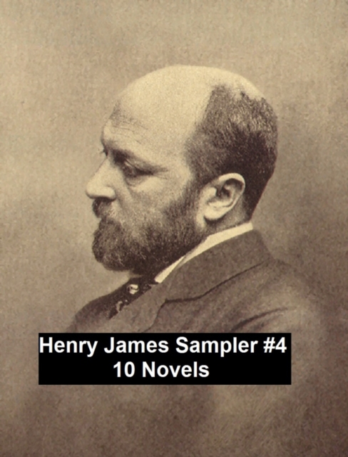 Henry James Sampler #4: 10 books by Henry James