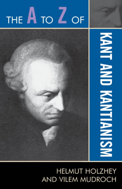 A to Z of Kant and Kantianism
